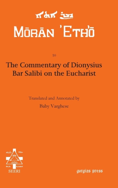 The Commentary of Dionysius Bar Salibi on the Eucharist, Hardback Book