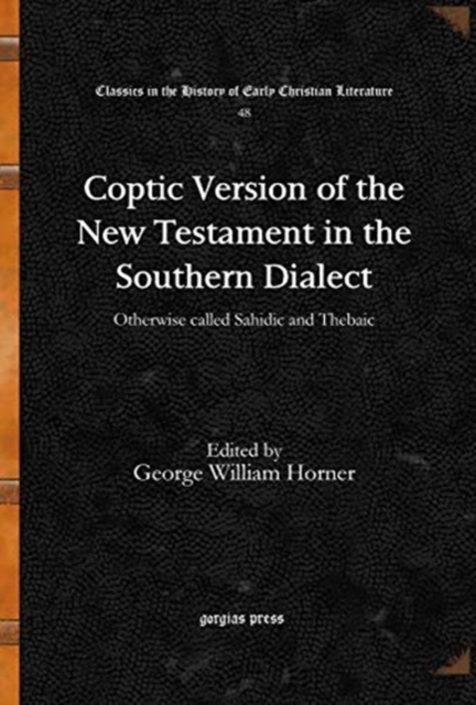 Coptic Version of the New Testament in the Southern Dialect (Vol 7) : Otherwise called Sahidic and Thebaic, Hardback Book