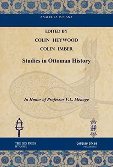 Studies in Ottoman History : In Honor of Professor V.L. Menage, Hardback Book