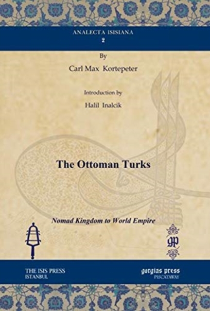 The Ottoman Turks : Nomad Kingdom to World Empire, Hardback Book