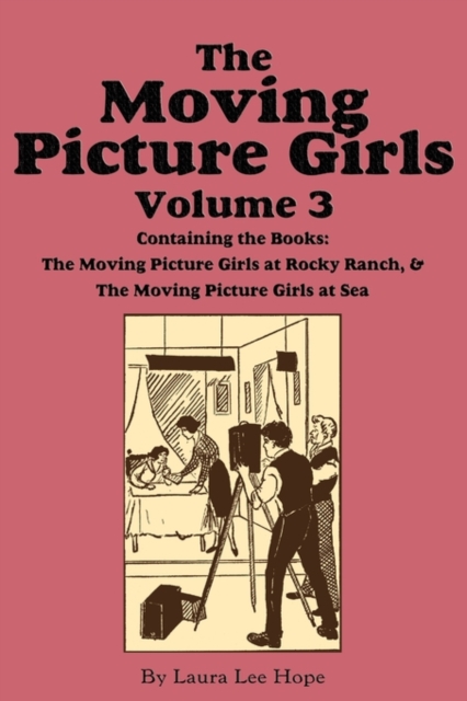 The Moving Picture Girls, Volume 3 : ...at Rocky Ranch & ...at Sea, Paperback / softback Book