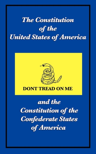 The Constitution of the United States of America and the Constitution of the Confederate States of America, Paperback / softback Book