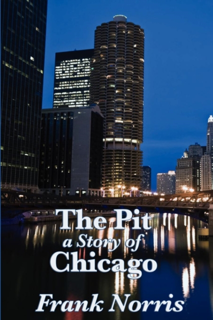 The Pit : A Story of Chicago, Paperback / softback Book