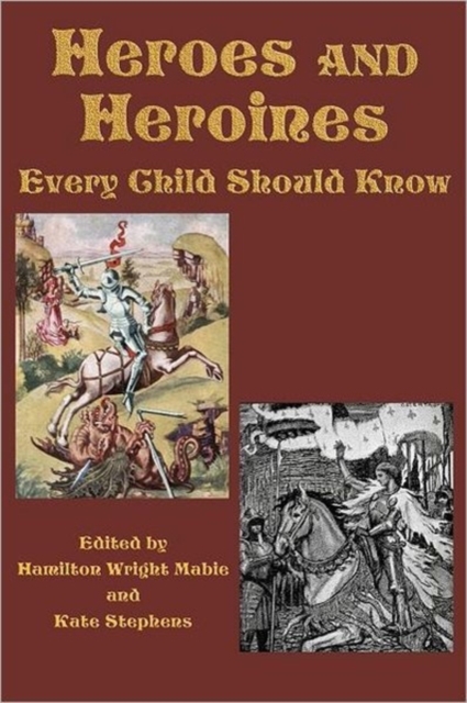 Heroes and Heroines Every Child Should Know, Paperback / softback Book