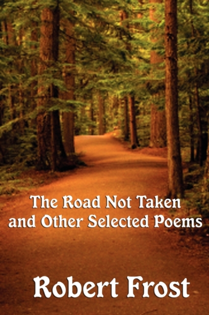 The Road Not Taken and Other Selected Poems, Paperback / softback Book