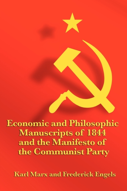 Economic and Philosophic Manuscripts of 1844 and the Manifesto of the Communist Party, Paperback / softback Book