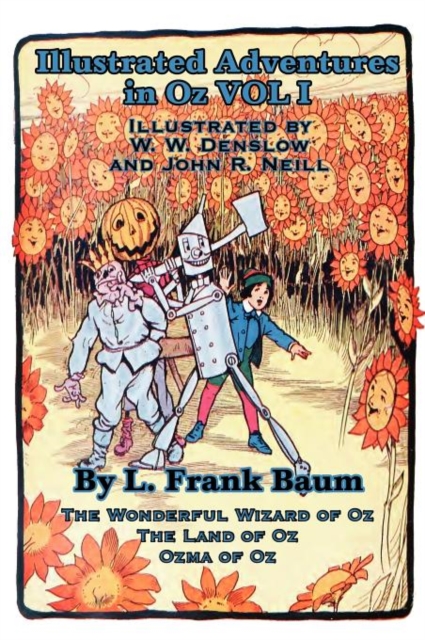 Illustrated Adventures in Oz Vol I : The Wizard of Oz, the Land of Oz, Ozma of Oz, Hardback Book