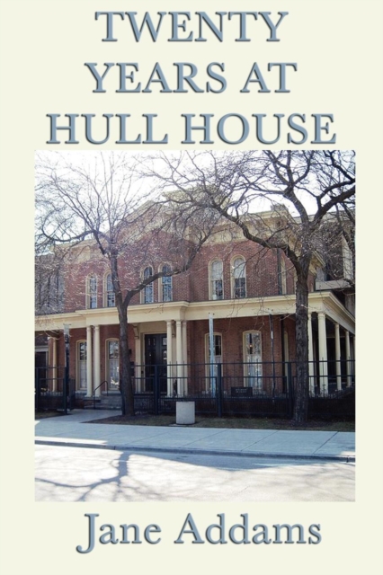 Twenty Years at Hull House, Paperback / softback Book