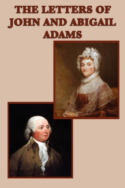 The Letters of John and Abigail Adams, Paperback / softback Book
