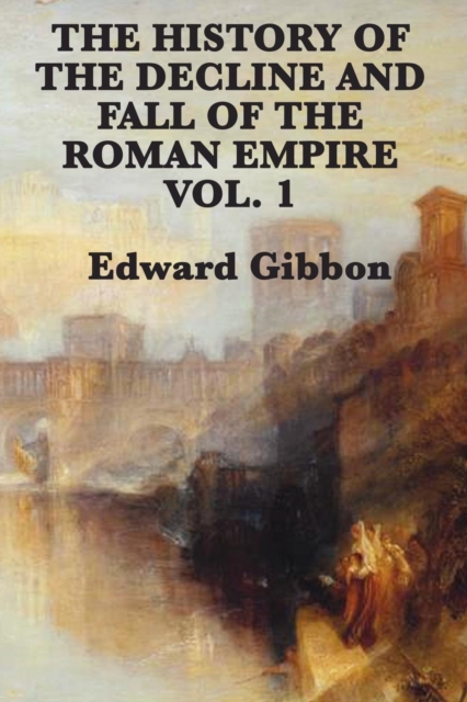 The History of the Decline and Fall of the Roman Empire Vol. 1, Paperback / softback Book