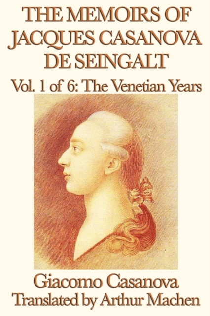The Memoirs of Jacques Casanova de Seingalt Vol. 1 the Venetian Years, Paperback / softback Book