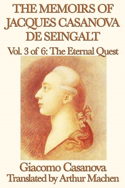 The Memoirs of Jacques Casanova de Seingalt Vol. 3 the Eternal Quest, Paperback / softback Book