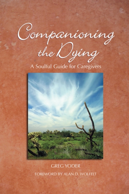 Companioning the Dying : A Soulful Guide for Counselors & Caregivers, Paperback / softback Book