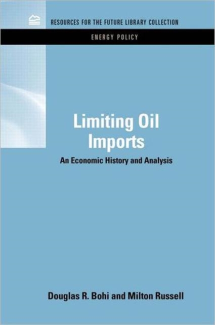 Limiting Oil Imports : An Economic History and Analysis, Hardback Book