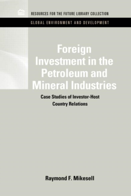 Foreign Investment in the Petroleum and Mineral Industries : Case Studies of Investor-Host Country Relations, Hardback Book