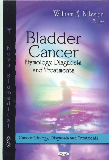 Bladder Cancer : Etymology, Diagnosis & Treatments, Hardback Book