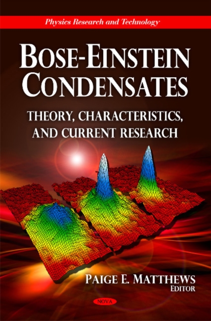 Bose-Einstein Condensates : Theory, Characteristics & Current Research, Hardback Book