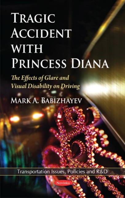 Tragic Accident with Princess Diana : The Effects of Glare & Visual Disability on Driving, Paperback / softback Book