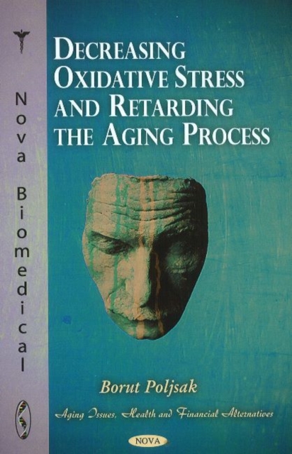 Decreasing Oxidative Stress & Retarding the Aging Process, Hardback Book
