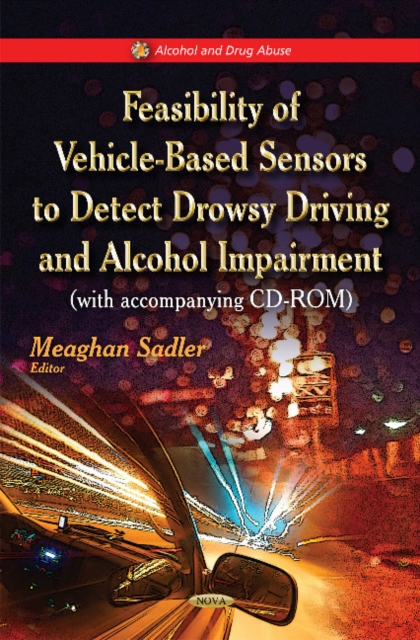 Feasibility of Vehicle-Based Sensors to Detect Drowsy Driving & Alcohol Impairment, Hardback Book