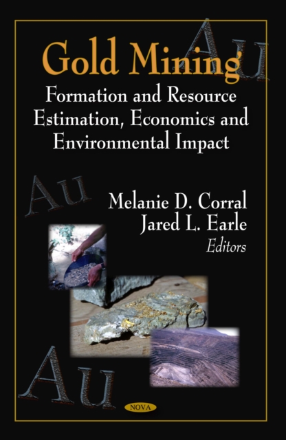 Gold Mining: Formation and Resource Estimation, Economics and Environmental Impact, PDF eBook