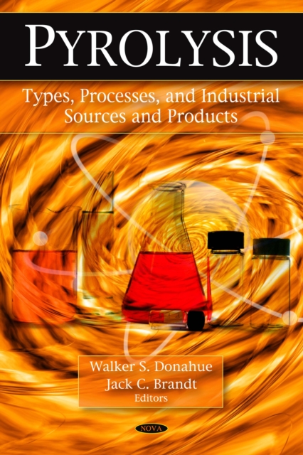 Pyrolysis : Types, Processes, and Industrial Sources and Products, PDF eBook