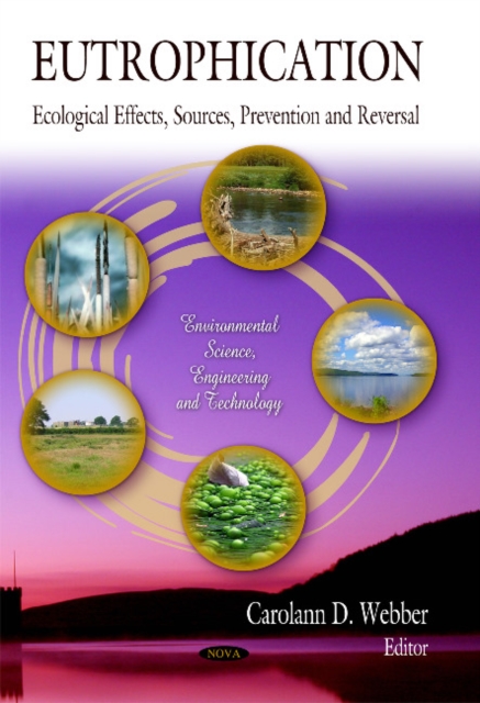 Eutrophication : Ecological Effects, Sources, Prevention & Reversal, Hardback Book