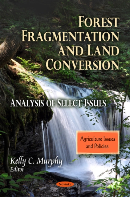 Forest Fragmentation & Land Conversion : Analysis of Select Issues, Paperback / softback Book
