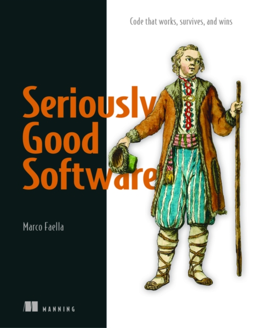 Seriously Good Software : Code that works, survives, and wins, Paperback / softback Book