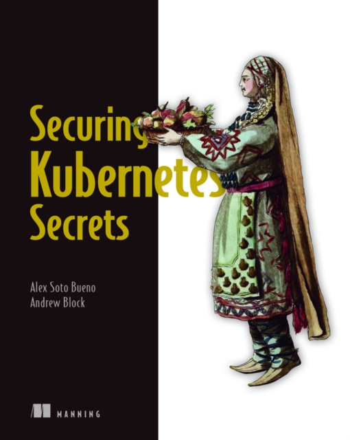 Securing Kubernetes Secrets, Paperback / softback Book