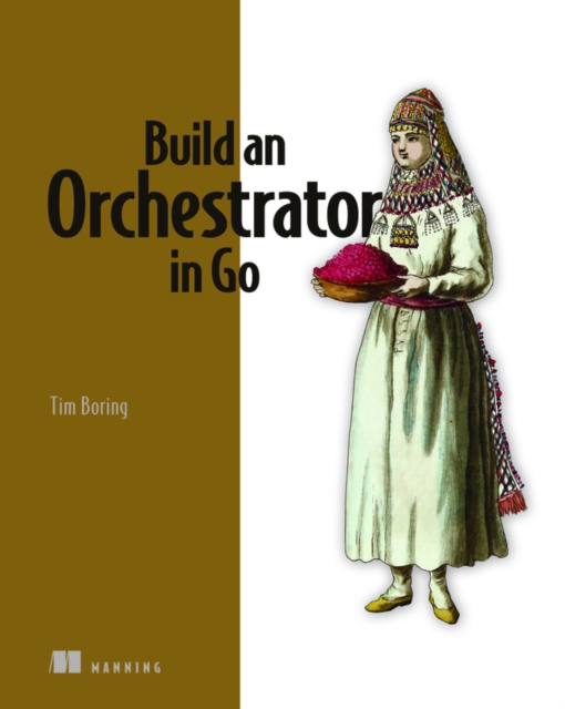 Build an Orchestrator in Go, Paperback / softback Book