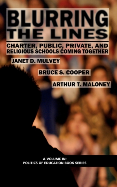 Blurring The Lines : Charter, Public Private and Religious Schools Come Together (HC), Hardback Book