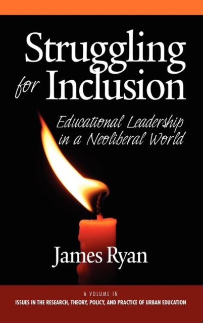 Struggling for Inclusion : Educational Leadership in a Neo-Liberal World, Hardback Book
