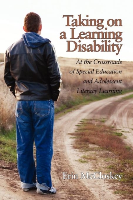 Taking on a Learning Disability : At the Crossroads of Special Education and Adolescent Literacy Learning, Paperback / softback Book