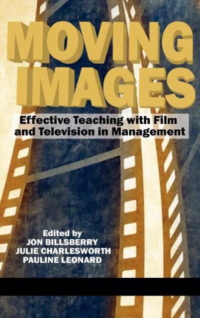 Moving Images : Effective Teaching with Film and Television in Management, Hardback Book