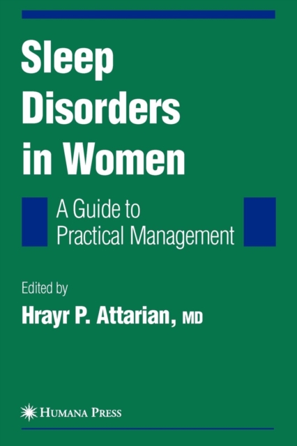 Sleep Disorders in Women: From Menarche Through Pregnancy to Menopause : A Guide for Practical Management, Paperback / softback Book