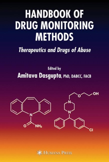 Handbook of Drug Monitoring Methods : Therapeutics and Drugs of Abuse, Paperback / softback Book