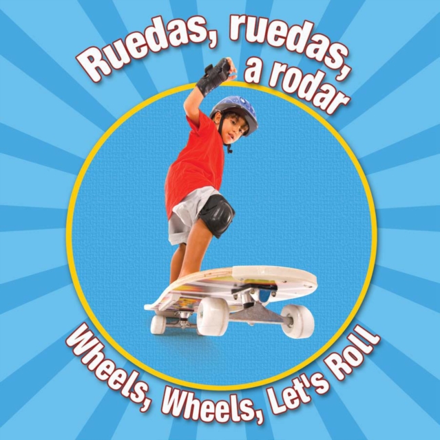 Ruedas, ruedas, a rodar : Wheels, Wheels Let's Roll, PDF eBook
