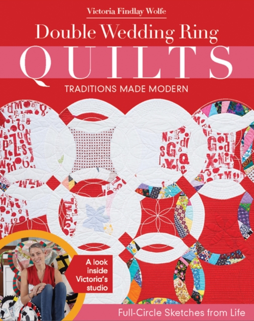 Double Wedding Ring Quilts - Traditions Made Modern : Full-Circle Sketches from Life, Paperback / softback Book