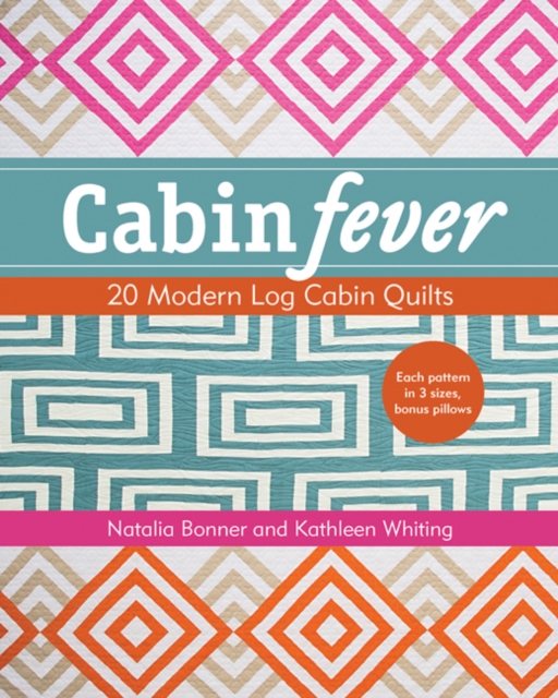 Cabin Fever : 20 Modern Log Cabin Quilts, Paperback / softback Book