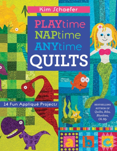 Playtime Naptime Anytime Quilts : 14 Fun Applique Projects, Paperback / softback Book