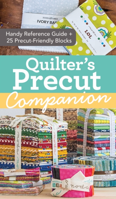 Quilter's Precut Companion : Handy Reference Guide + 25 Precut-Friendly Blocks, Spiral bound Book