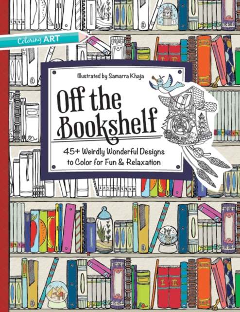 Off the Bookshelf : 45+ Weirdly Wonderful Designs to Colour for Fun and Relaxation, Paperback / softback Book