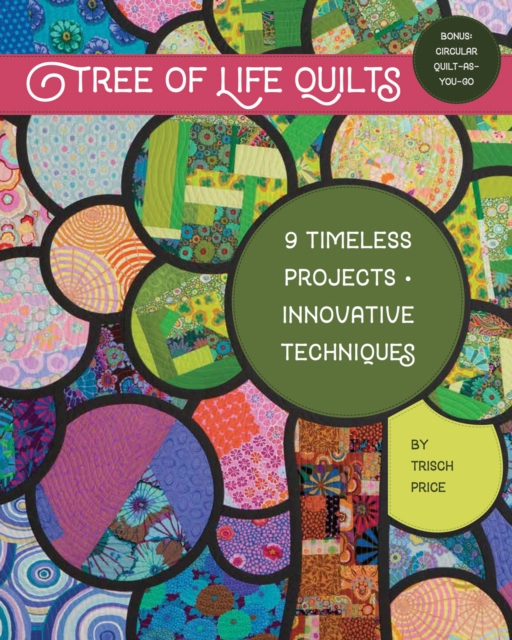Tree of Life Quilts : 9 Timeless Projects - Innovative Techniques, Paperback / softback Book
