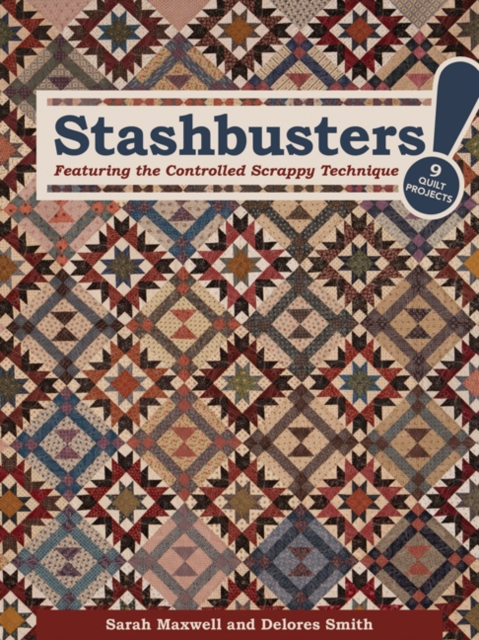 Stashbusters : Featuring the Controlled Scrappy Technique, Paperback / softback Book