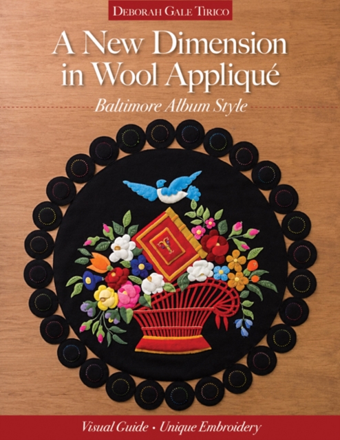 A New Dimension in Wool Applique : Baltimore Album Style, Paperback / softback Book