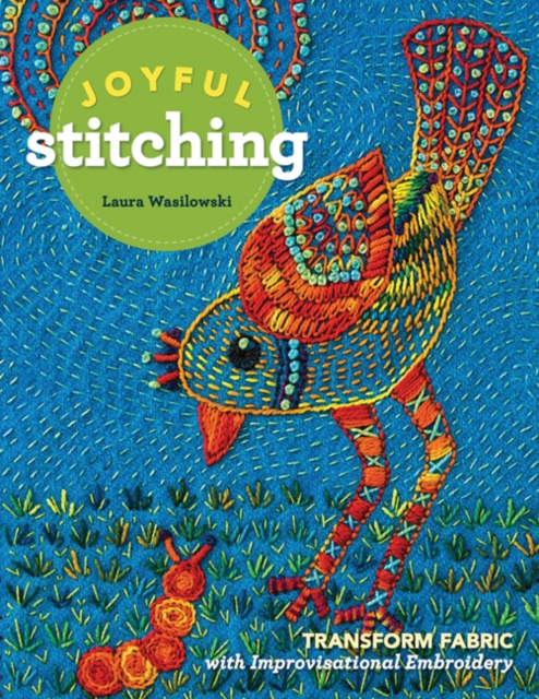 Joyful Stitching : Transform Fabric with Improvisational Embroidery, Paperback / softback Book