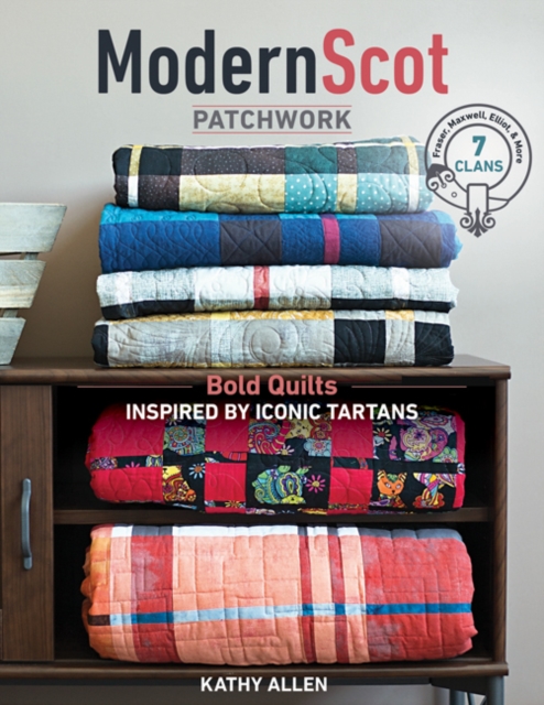 Modern Scot Patchwork : Bold Quilts Inspired by Iconic Tartans, Paperback / softback Book