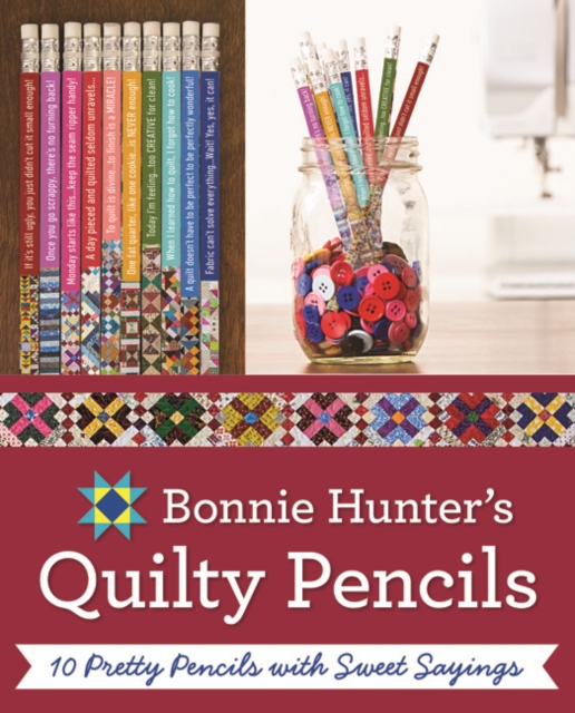 Bonnie K. Hunter's Quilty Pencils : 10 Pretty Pencils with Sweet Sayings, General merchandise Book
