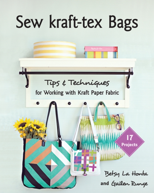 Sew kraft-tex (R) Bags : Tips & Techniques for Working with Kraft Paper Fabric, Paperback / softback Book